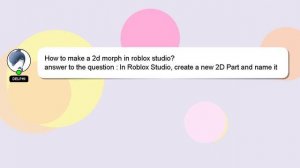 How to make a 2d morph in roblox studio?