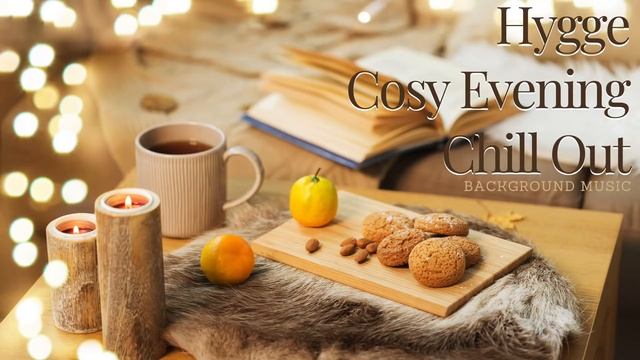 Hygge Cosy Calm Chill Out Background Music смотреть онлайн