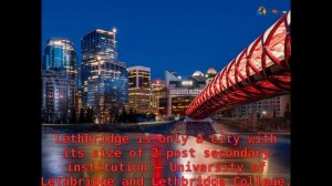 Amazing Facts About Lethbridge, Alberta, Canada