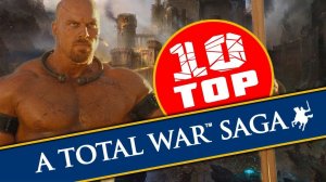 ТОП 10 возможных кампаний для Total War SAGA