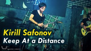 Kirill Safonov - Keep At a Distance (Live)