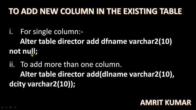 #20 ALTER COMMAND-TO ADD NEW COLUMN IN THE EXISTING TABLE BY AMRIT KUMAR