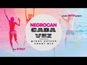 Negrocan - Cada vez (Grant Nelson vocal mix)