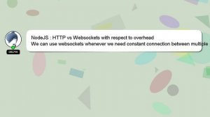 NodeJS : HTTP vs Websockets with respect to overhead