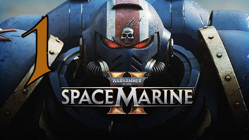 Прохождение Warhammer 40,000: Space Marine 2 #1 За Императора!!!