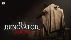 The Renovator Origins | Полное прохождение без комментариев | Истоки Реноватора