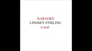 Lindsey Stirling - V pop Karaoke
