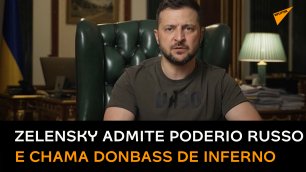 Zelensky confessa não superar Exército russo, chama Donbass de inferno e pede mais armas