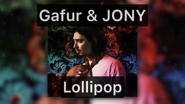 Gafur JONY - Lollipop смотреть онлайн
