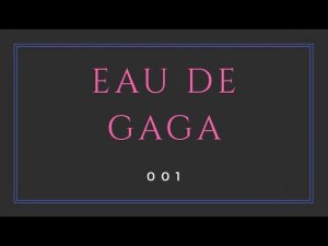 EAU DE GAGA 001