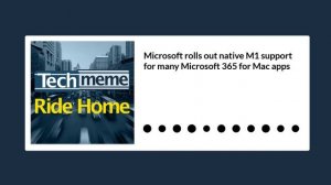 Microsoft rolls out native M1 support for many Microsoft 365 for Mac apps