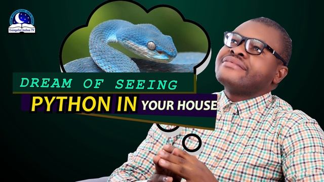 Dream of Seeing Python In Your House - Spiritual Meaning from Evangelist Joshua