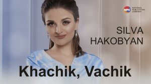 Silva Hakobyan - Khachik, Vachik | Армянская музыка