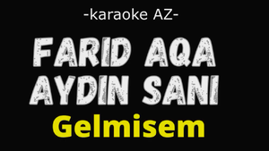 Aydın Sani & Farid Aqa - Gelmisem  (KARAOKE)
