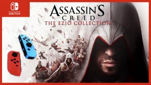 ASSASSIN'S CREED II➤THE EZIO COLLECTION➤NINTENDO SWITCH➤НИНТЕНДО СВИТЧ➤ОБЗОР➤ПРОХОЖДЕНИЕ?