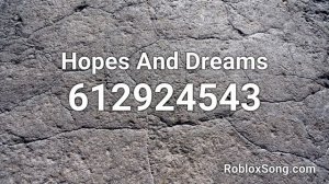 Hopes And Dreams Roblox ID - Music Code