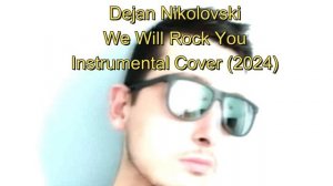 Dejan Nikolovski - Queen - We Will Rock You Instrumental Cover (2024)