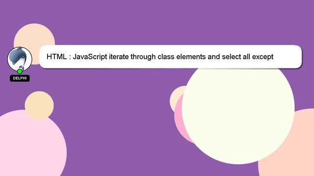 HTML : JavaScript iterate through class elements and select all except clicked element