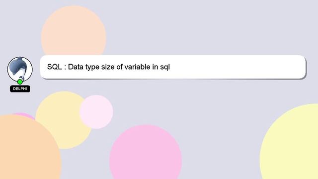 SQL : Data type size of variable in sql