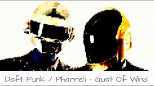 Daft Punk & Pharrell Williams - Gust Of Wind
