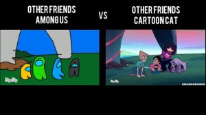 OTHER FRIENDS CARTOON CAT VS OTHER FRIENDS AMONG US