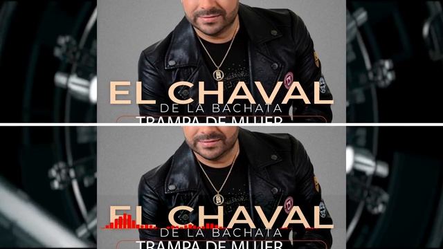 EL CHAVAL DE LA BACHATA - TRAMPA DE MUJER 2023 смотреть онлайн