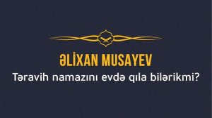 Əlixan Musayev - Təravih namazının qılınma qaydası