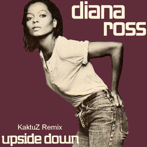 Скажи mp3. Diana Ross upside down. Upside down Дайаны Росс. DJ kaktuz. Kaktuz Remix).