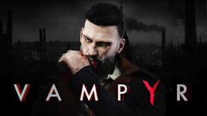 Vampyr - Прохождение, часть 7