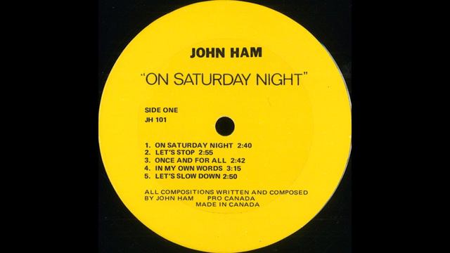 John Ham -ON SATURDAY NIGHT -03 Once And For All