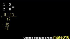 1/2 mas 5/8 . Suma de fracciones heterogeneas , diferente denominador 1/2+5/8