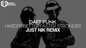 Daft Punk - Harder Better Faster Stronger (Just Nik Remix)
