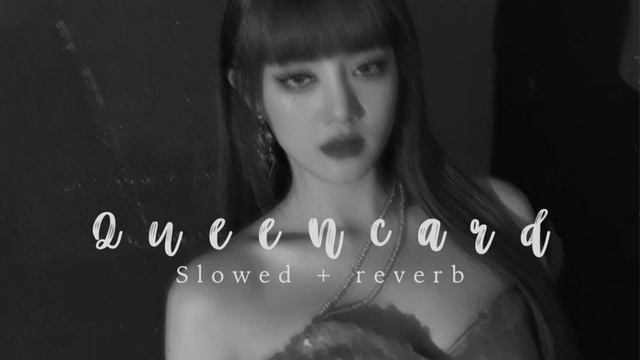 Queencard slowed  reverb   gidle minnie trending queencard slowedreverb