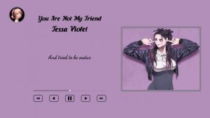 Tessa Violet - You Are Not My Friend (Lyrics)