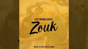 Just Wanna Dance Zouk (feat. ItsArchie)