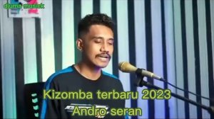 kizomba terbaru  Andro seran 2023