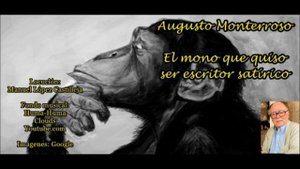 Augusto Monterroso: El mono que quiso ser escritor satírico
