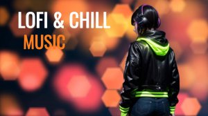Лофи Чиллаут Lofi Chill фоновая музыка для концентрации, работы, релакса и отдыха, спокойные мелодии