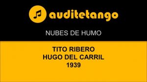 NUBES DE HUMO - TITO RIBERO - HUGO DEL CARRIL - 1939 - TANGO CANTATO