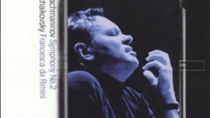 S. RACHMANINOV Symphony No 2 ; P. TCHAIKOVSKY - Francesca da Rimini