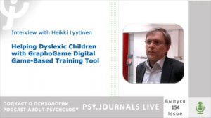 Heikki LYYTINEN: Helping Dyslexic Children with GraphoGame Digital Game-Based Training Tool