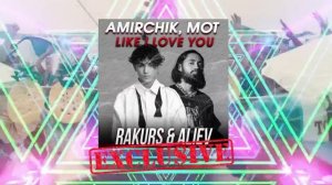 ?Amirchik, МОТ - LIKE I LOVE YOU (RAKURS & ALIEV REMIX)