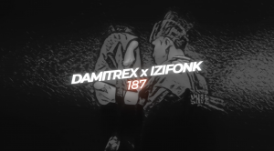 Damitrex x IZIFONK - 187