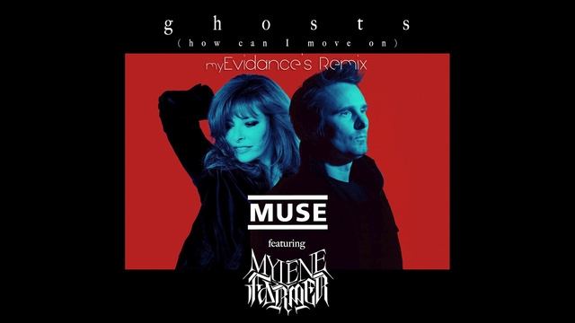 Muse feat. Mylène Farmer - Ghosts (How Can I Move On) - Evidance's Remix!