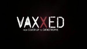 Vaxxed - From Cover-Up to Catastrophe - part 1/2