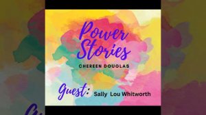 Power Stories: Sally Lou Whitworth