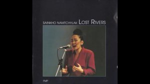 Sainkho Namtchylak [Саинхо Намчылак] - Lost Rivers  -1991 - Full Album