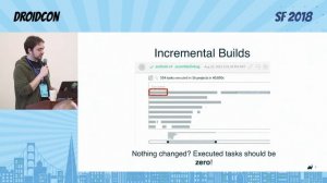 Improving Android Build Performance - droidcon SF 2018