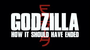 Godzilla How It Should Have Ended