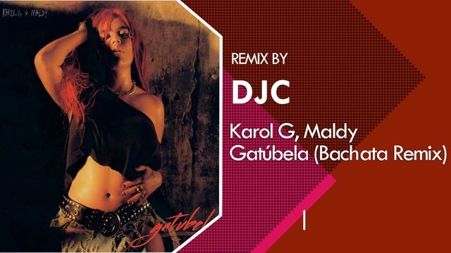 KAROL G, Maldy - GATÚBELA (Bachata Versión Remix DJC) смотреть онлайн